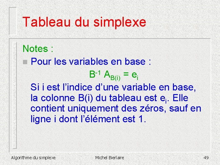 Tableau du simplexe Notes : n Pour les variables en base : B-1 AB(i)