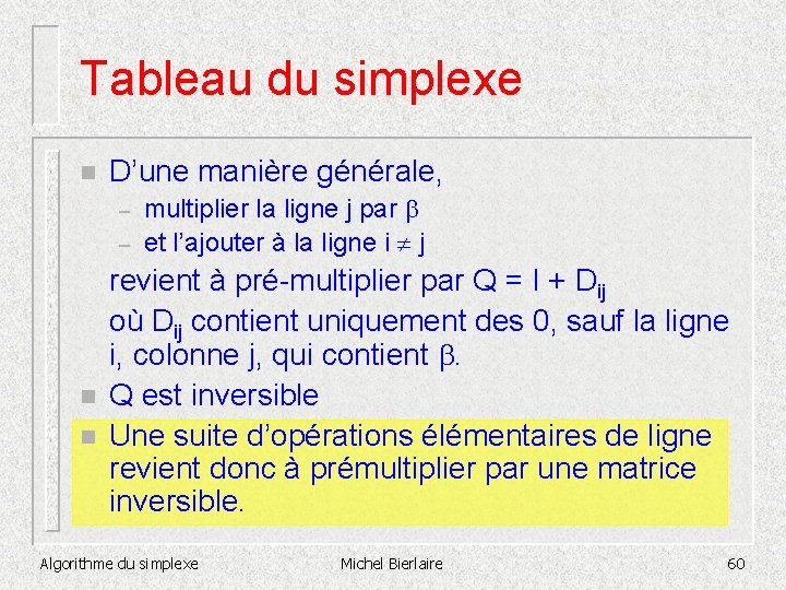 Tableau du simplexe n D’une manière générale, – – n n multiplier la ligne