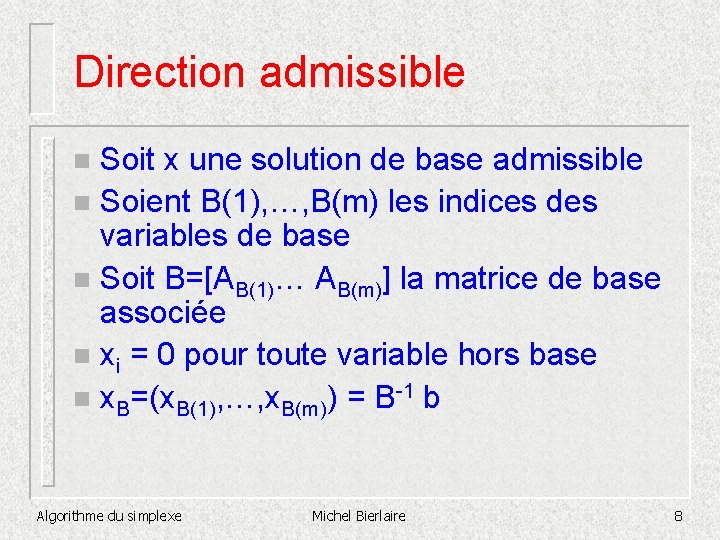 Direction admissible Soit x une solution de base admissible n Soient B(1), …, B(m)