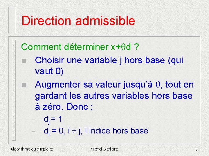 Direction admissible Comment déterminer x+ d ? n Choisir une variable j hors base