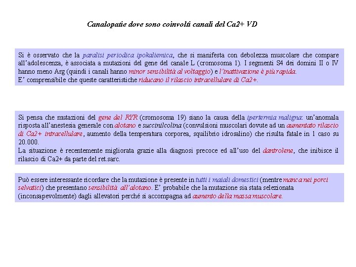 Canalopatie dove sono coinvolti canali del Ca 2+ VD Si è osservato che la Canalopatie dove sono coinvolti canali del Ca 2+ VD Si è osservato che la