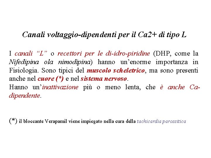 Canali voltaggio-dipendenti per il Ca 2+ di tipo L I canali “L” o recettori Canali voltaggio-dipendenti per il Ca 2+ di tipo L I canali “L” o recettori