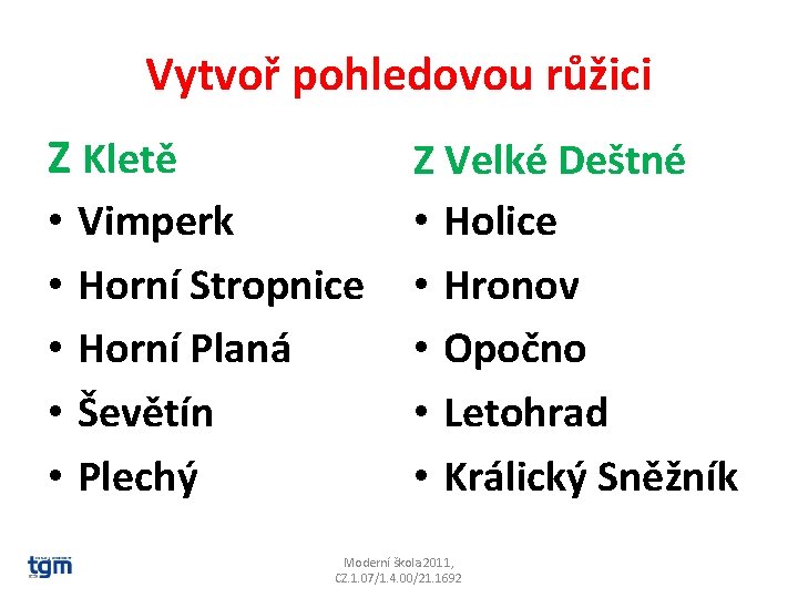Vytvoř pohledovou růžici Z Kletě • • • Vimperk Horní Stropnice Horní Planá Ševětín