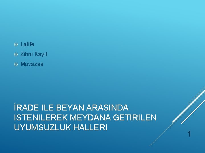  Latife Zihni Kayıt Muvazaa İRADE ILE BEYAN ARASINDA ISTENILEREK MEYDANA GETIRILEN UYUMSUZLUK HALLERI