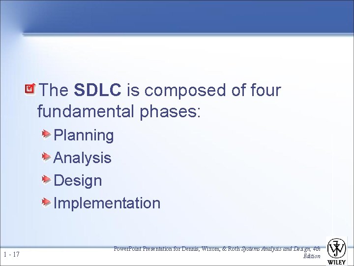 The SDLC is composed of four fundamental phases: Planning Analysis Design Implementation 1 -