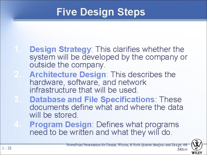Five Design Steps 1. Design Strategy: This clarifies whether the system will be developed