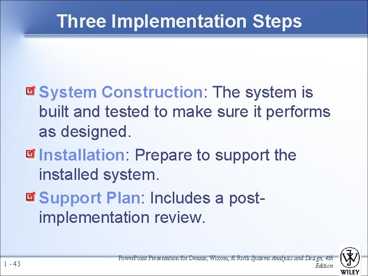 Three Implementation Steps System Construction: The system is built and tested to make sure