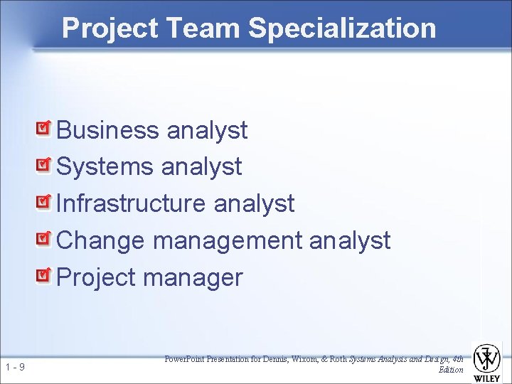 Project Team Specialization Business analyst Systems analyst Infrastructure analyst Change management analyst Project manager