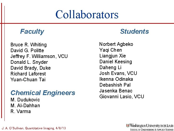 Collaborators Faculty Bruce R. Whiting David G. Politte Jeffrey F. Williamson, VCU Donald L. Collaborators Faculty Bruce R. Whiting David G. Politte Jeffrey F. Williamson, VCU Donald L.