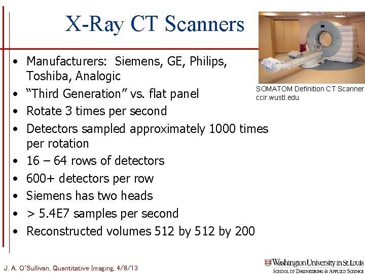 X-Ray CT Scanners • Manufacturers: Siemens, GE, Philips, Toshiba, Analogic SOMATOM Definition CT Scanner X-Ray CT Scanners • Manufacturers: Siemens, GE, Philips, Toshiba, Analogic SOMATOM Definition CT Scanner