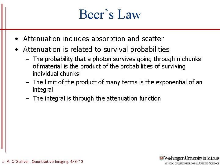 Beer’s Law • Attenuation includes absorption and scatter • Attenuation is related to survival Beer’s Law • Attenuation includes absorption and scatter • Attenuation is related to survival
