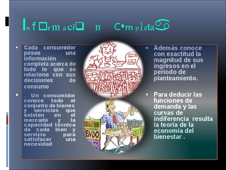 I nf or m a ciq n Cada consumidor posee una información completa acerca