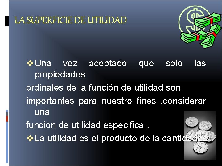 LA SUPERFICIE DE UTILIDAD v Una vez aceptado que solo las propiedades ordinales de