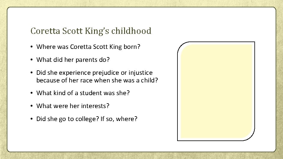 Coretta Scott King’s childhood • Where was Coretta Scott King born? • What did
