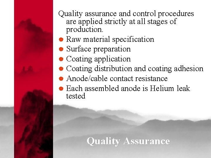 Quality assurance and control procedures are applied strictly at all stages of production. |