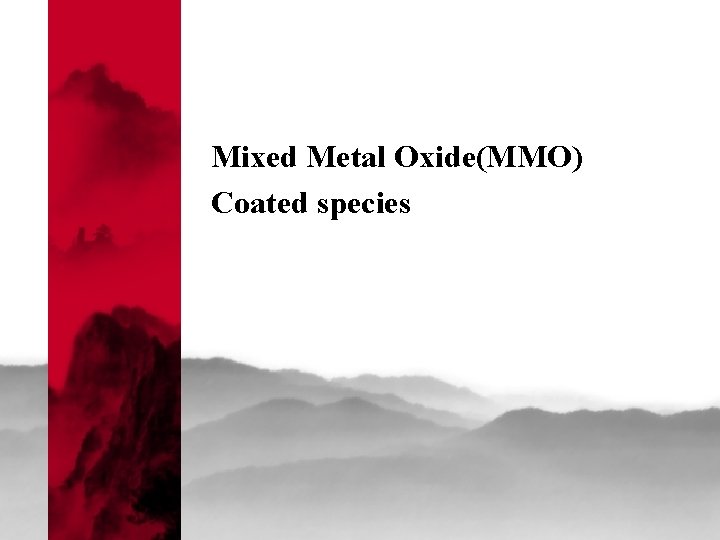 Mixed Metal Oxide(MMO) Coated species 