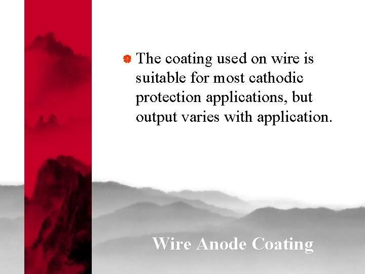 | The coating used on wire is suitable for most cathodic protection applications, but