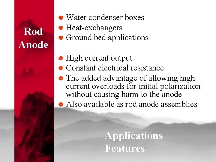 | Rod Anode | | | Water condenser boxes Heat-exchangers Ground bed applications High