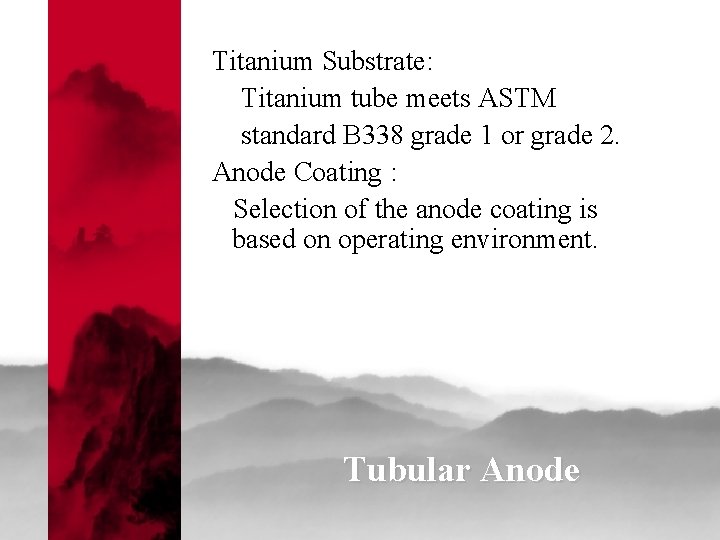 Titanium Substrate: Titanium tube meets ASTM standard B 338 grade 1 or grade 2.