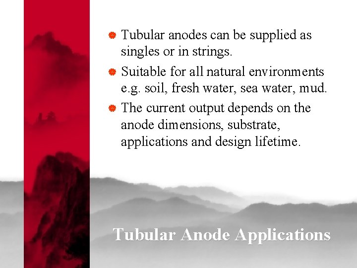 | | | Tubular anodes can be supplied as singles or in strings. Suitable