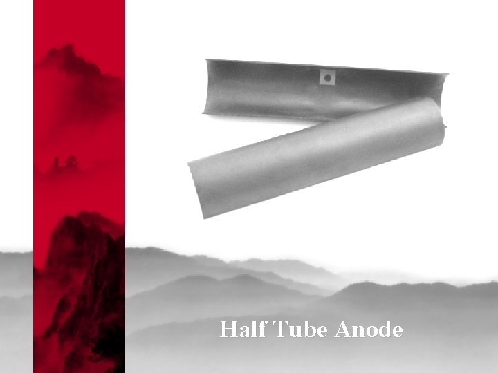 Half Tube Anode 