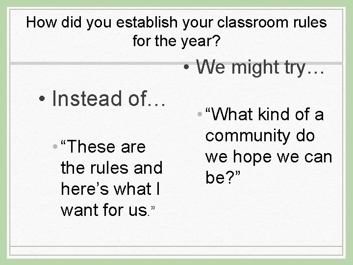 How did you establish your classroom rules for the year? • We might try…