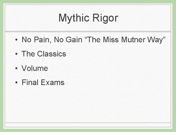 Mythic Rigor • No Pain, No Gain “The Miss Mutner Way” • The Classics