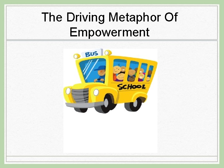 The Driving Metaphor Of Empowerment 