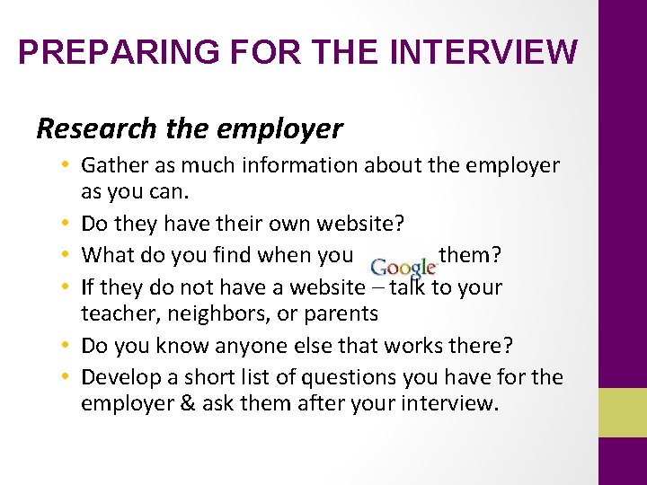 PREPARING FOR THE INTERVIEW Research the employer • Gather as much information about the