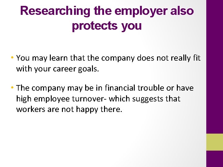 Researching the employer also protects you • You may learn that the company does