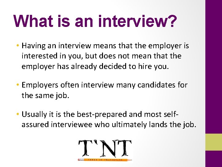 What is an interview? • Having an interview means that the employer is interested
