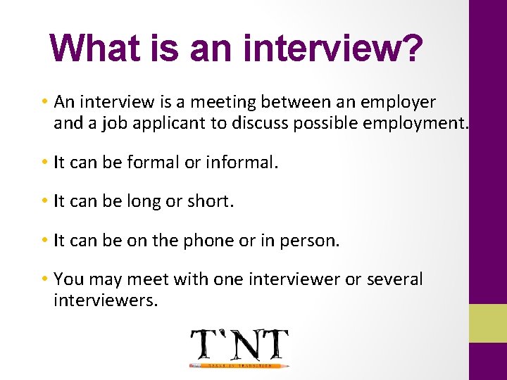 What is an interview? • An interview is a meeting between an employer and
