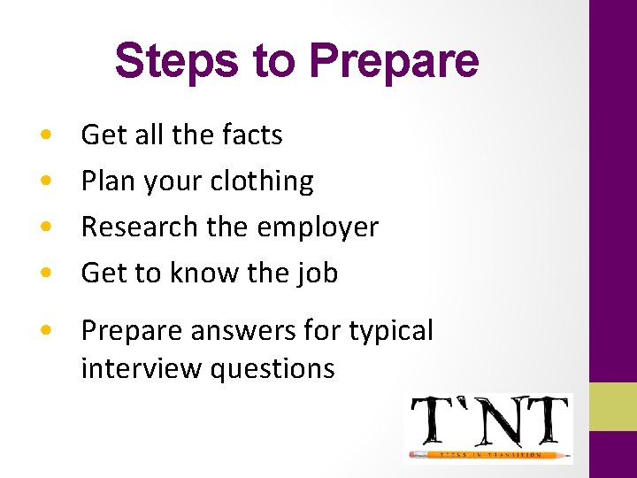 Steps to Prepare • • Get all the facts Plan your clothing Research the