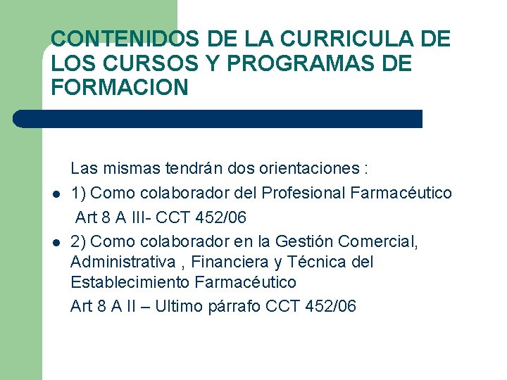 CONTENIDOS DE LA CURRICULA DE LOS CURSOS Y PROGRAMAS DE FORMACION l l Las