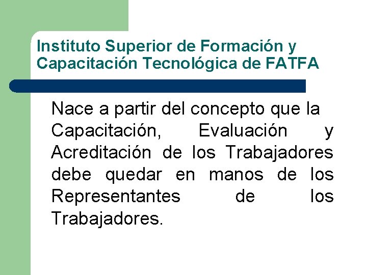 Instituto Superior de Formación y Capacitación Tecnológica de FATFA Nace a partir del concepto