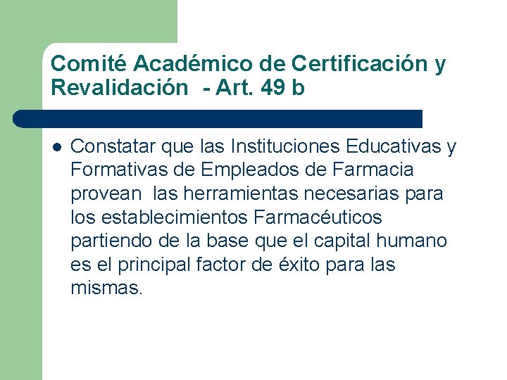 Comité Académico de Certificación y Revalidación - Art. 49 b l Constatar que las