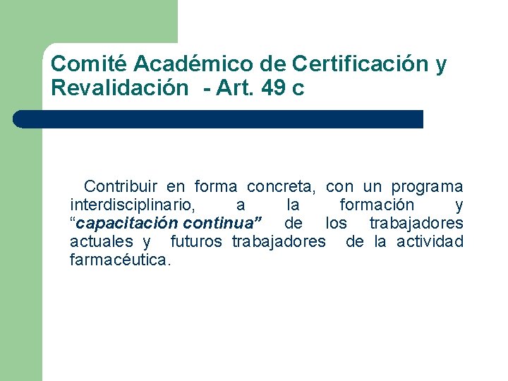 Comité Académico de Certificación y Revalidación - Art. 49 c Contribuir en forma concreta,