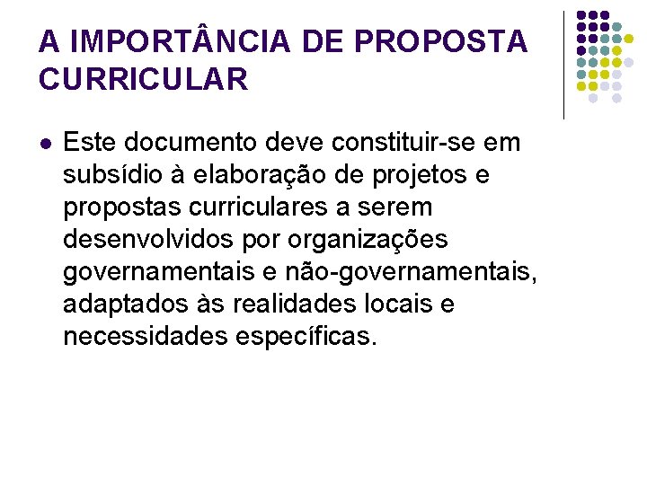 A IMPORT NCIA DE PROPOSTA CURRICULAR l Este documento deve constituir-se em subsídio à