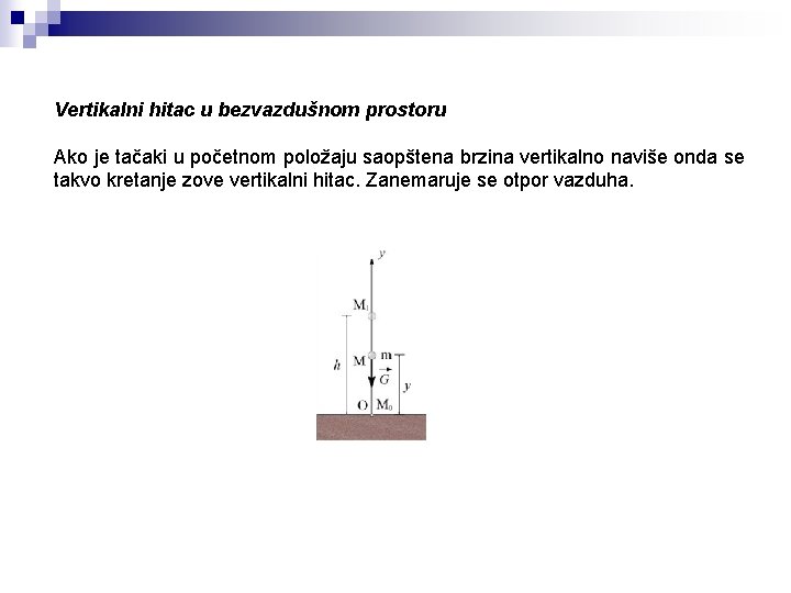 Vertikalni hitac u bezvazdušnom prostoru Ako je tačaki u početnom položaju saopštena brzina vertikalno