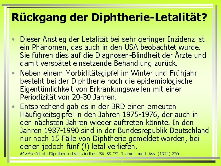 Rückgang der Diphtherie-Letalität? • Dieser Anstieg der Letalität bei sehr geringer Inzidenz ist ein