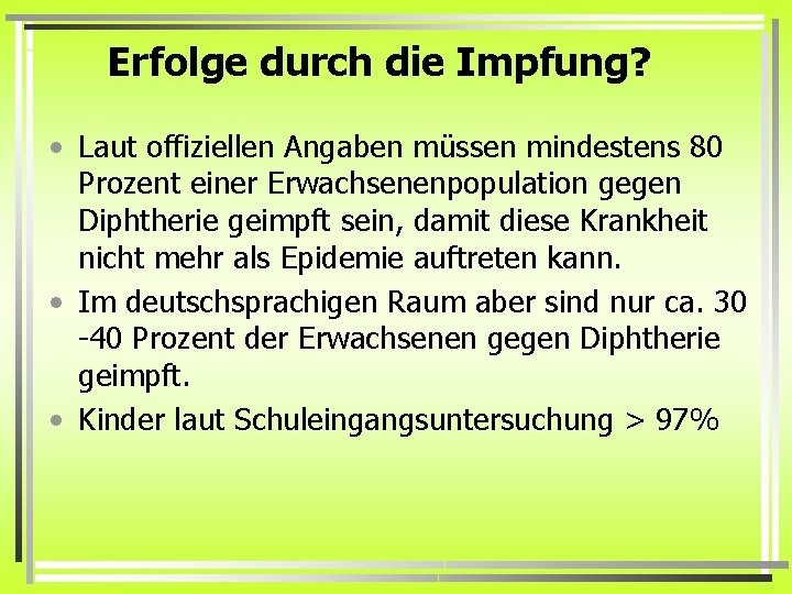 Erfolge durch die Impfung? • Laut offiziellen Angaben müssen mindestens 80 Prozent einer Erwachsenenpopulation