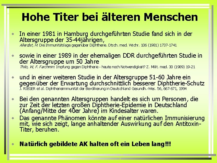 Hohe Titer bei älteren Menschen • In einer 1981 in Hamburg durchgeführten Studie fand