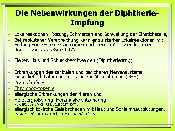 Die Nebenwirkungen der Diphtherie. Impfung • Lokalreaktionen: Rötung, Schmerzen und Schwellung der Einstichstelle, •