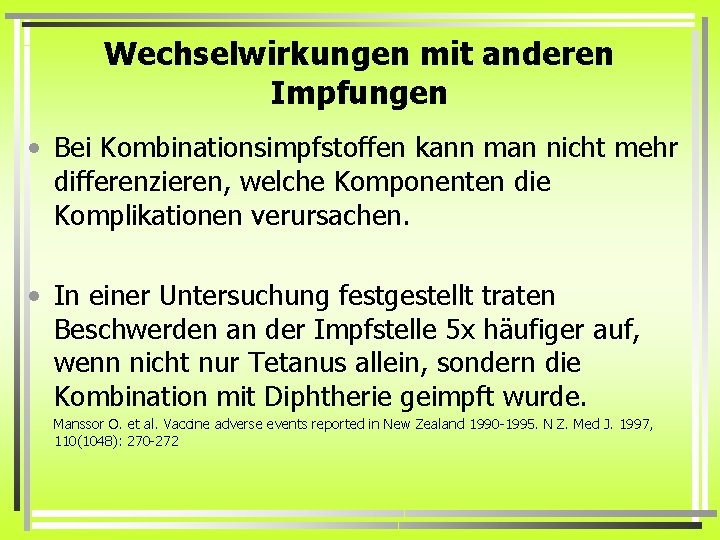 Wechselwirkungen mit anderen Impfungen • Bei Kombinationsimpfstoffen kann man nicht mehr differenzieren, welche Komponenten