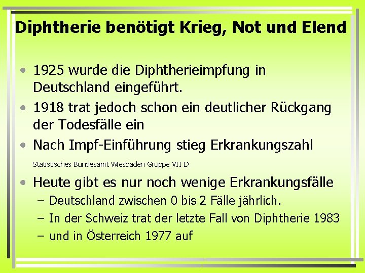 Diphtherie benötigt Krieg, Not und Elend • 1925 wurde die Diphtherieimpfung in Deutschland eingeführt.