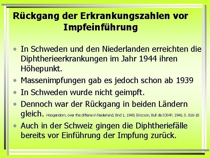 Rückgang der Erkrankungszahlen vor Impfeinführung • In Schweden und den Niederlanden erreichten die Diphtherieerkrankungen