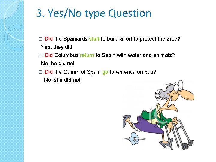 3. Yes/No type Question � Did the Spaniards start to build a fort to