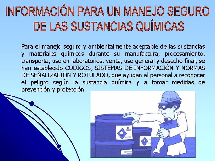 Para el manejo seguro y ambientalmente aceptable de las sustancias y materiales químicos durante