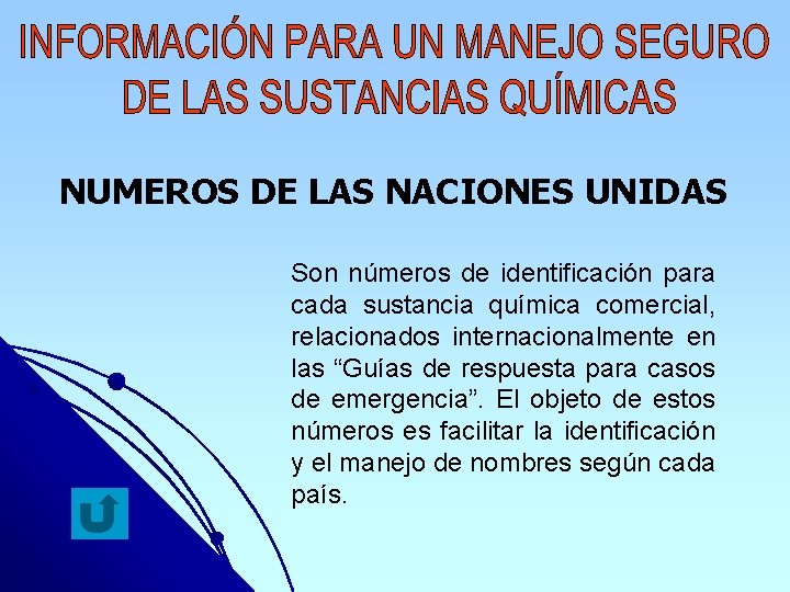 NUMEROS DE LAS NACIONES UNIDAS Son números de identificación para cada sustancia química comercial,