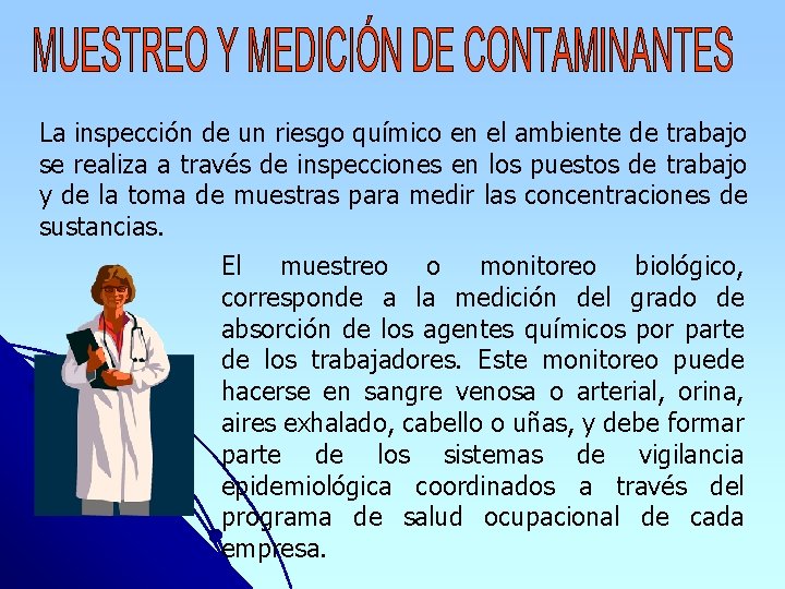 La inspección de un riesgo químico en el ambiente de trabajo se realiza a